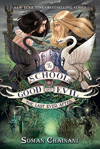 The School for Good and Evil #3: The Last Ever After — Soman Chainani