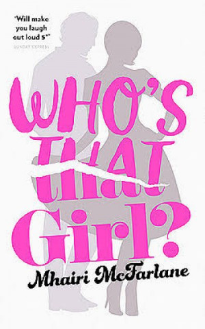 Who’s That Girl? — Mhairi McFarlane
