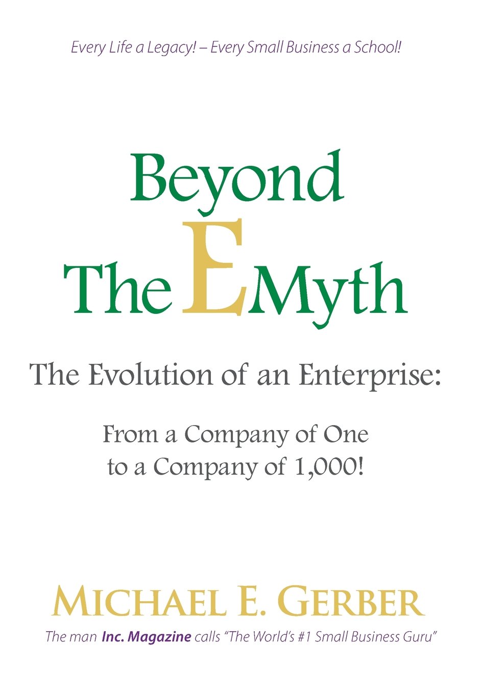 Beyond The E-Myth: The Evolution of an Enterprise: From a Company of One to a Company of 1,000! — Michael E. Gerber