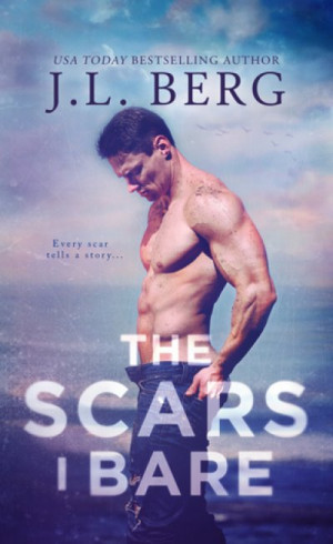 The Scars I Bare (By the bay #2) — J.L. Berg