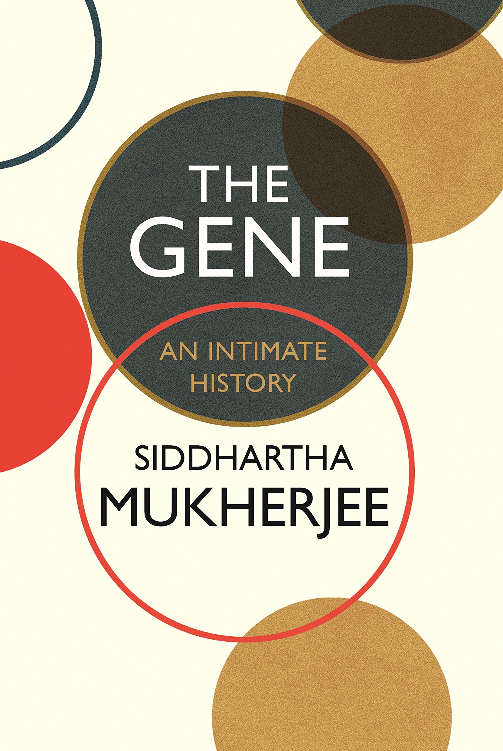 The Gene: An Intimate History — Siddhartha Mukherjee