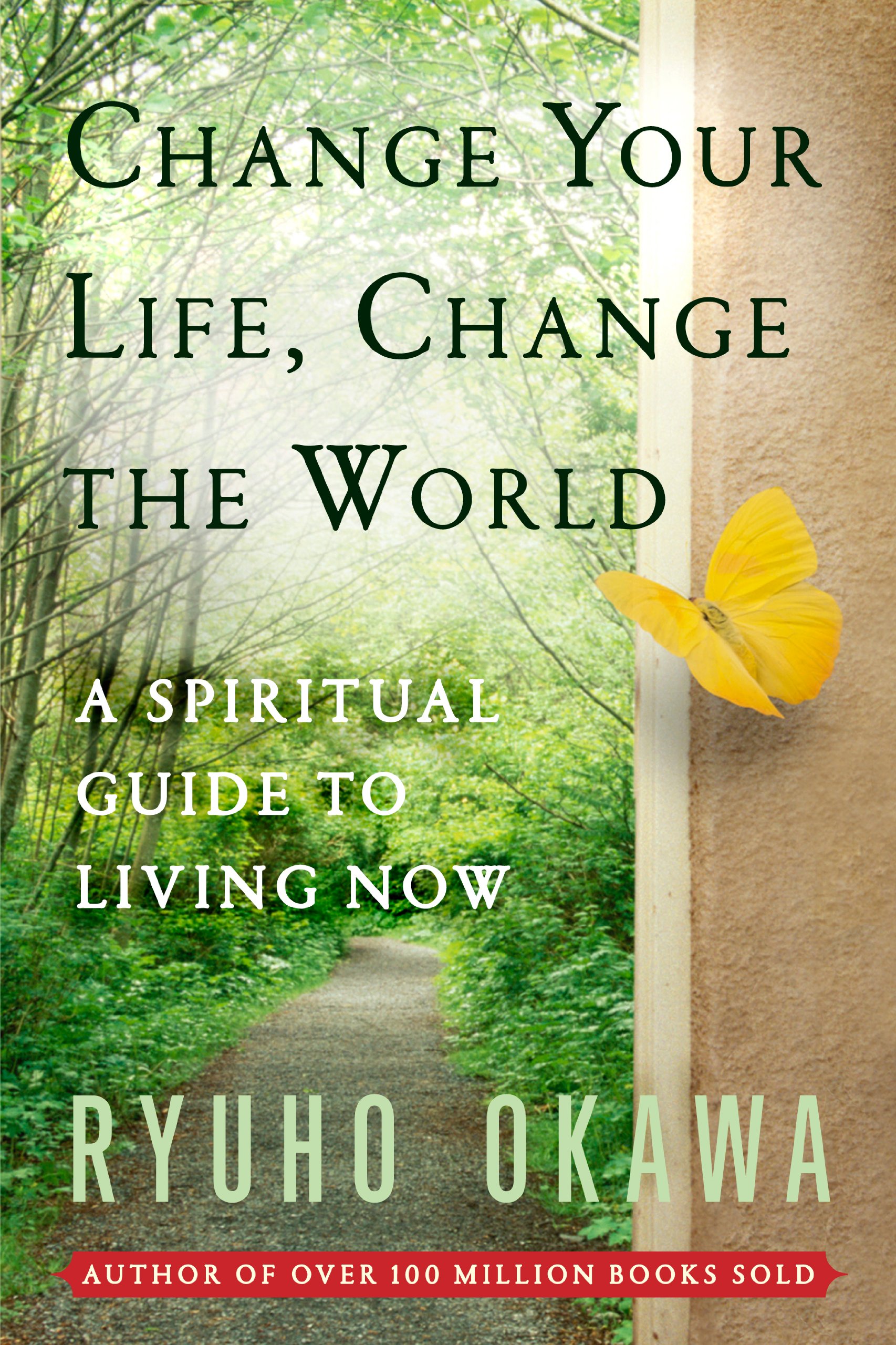 Change Your Life Change the World: A Spiritual Guide to Living Now — Ryuho Okawa