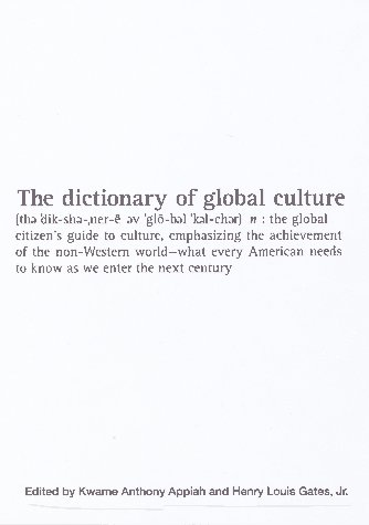 The Dictionary of Global Culture: What Every American Needs to Know as We Enter the Next Century–from Diderot to Bo Diddley — Kwame Anthony Appiah