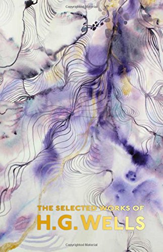 The Selected Works of H.G. Wells — H G Wells