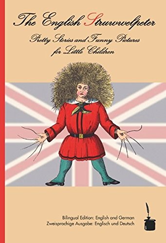 The English Struwwelpeter: Bilingual edition: English and German — Heinrich Hoffmann