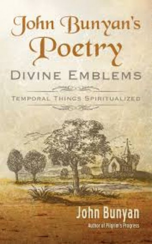 John Bunyan’s Poetry: Divine Emblems — John Bunyan