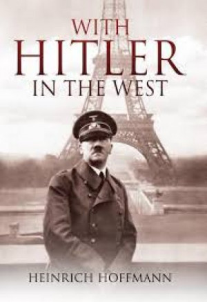 With Hitler in the West — Heinrich Hoffmann