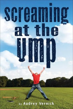 Screaming at the Ump — Audrey Vernick