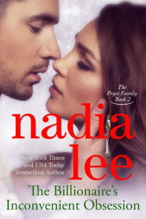 The Billionaire’s Inconvenient Obsession (The Pryce Family #2) — Nadia Lee