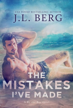 The Mistakes I’ve Made (By The Bay #4) — J.L. Berg