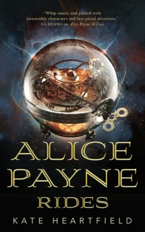 Alice Payne Rides (Alice Payne #2) — Kate Heartfield