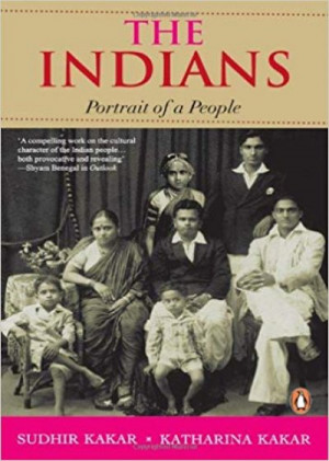 The Indians: Portrait Of A People — Sudhir Kakar, Katharina Kakar