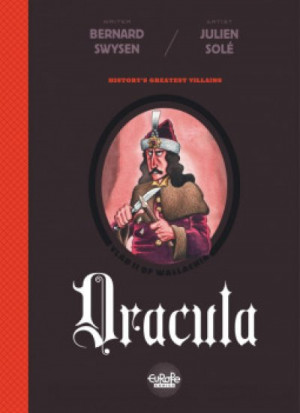 History’s Greatest Villains: Dracula — Bernard Swysen, Julien Solé
