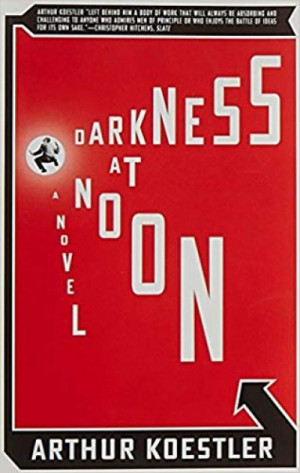 Darkness at Noon — Arthur Koestler