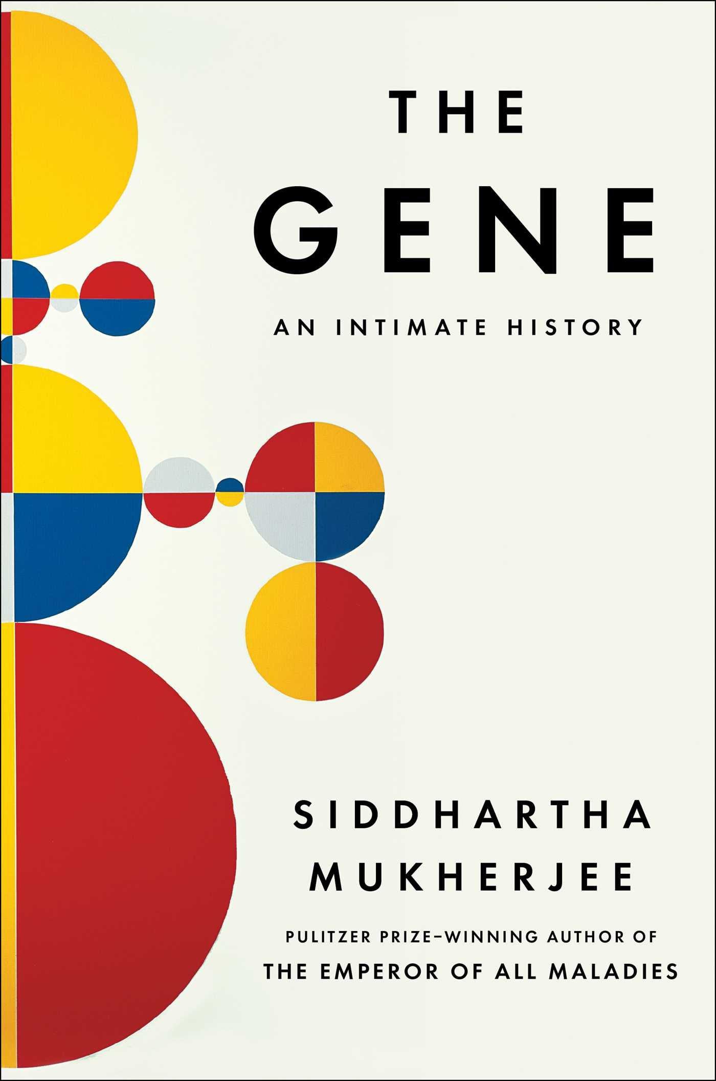 The Gene: An Intimate History — Siddhartha Mukherjee