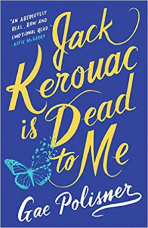 Jack Kerouac is Dead To Me — Gae Polisner