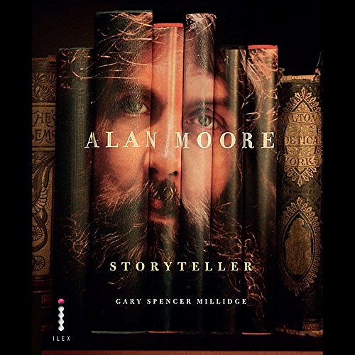 Alan Moore: Storyteller — Gary Spencer Millidge