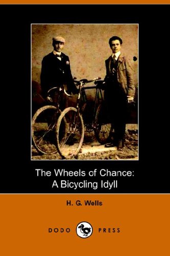 The Wheels of Chance: A Bicycling Idyll — H G Wells