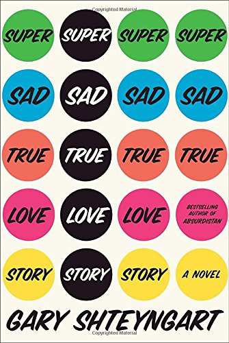 Super Sad True Love Story — Gary Shteyngart