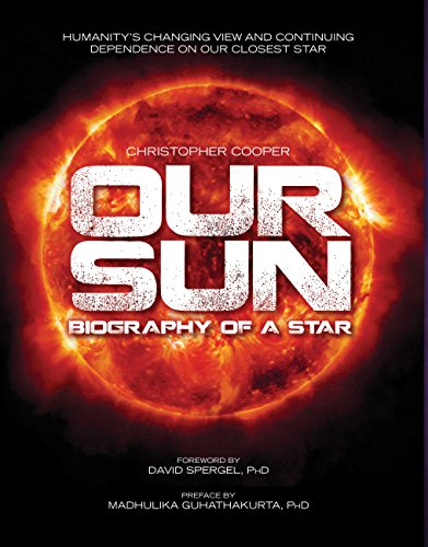 Our Sun: Biography of a Star — Christopher Cooper