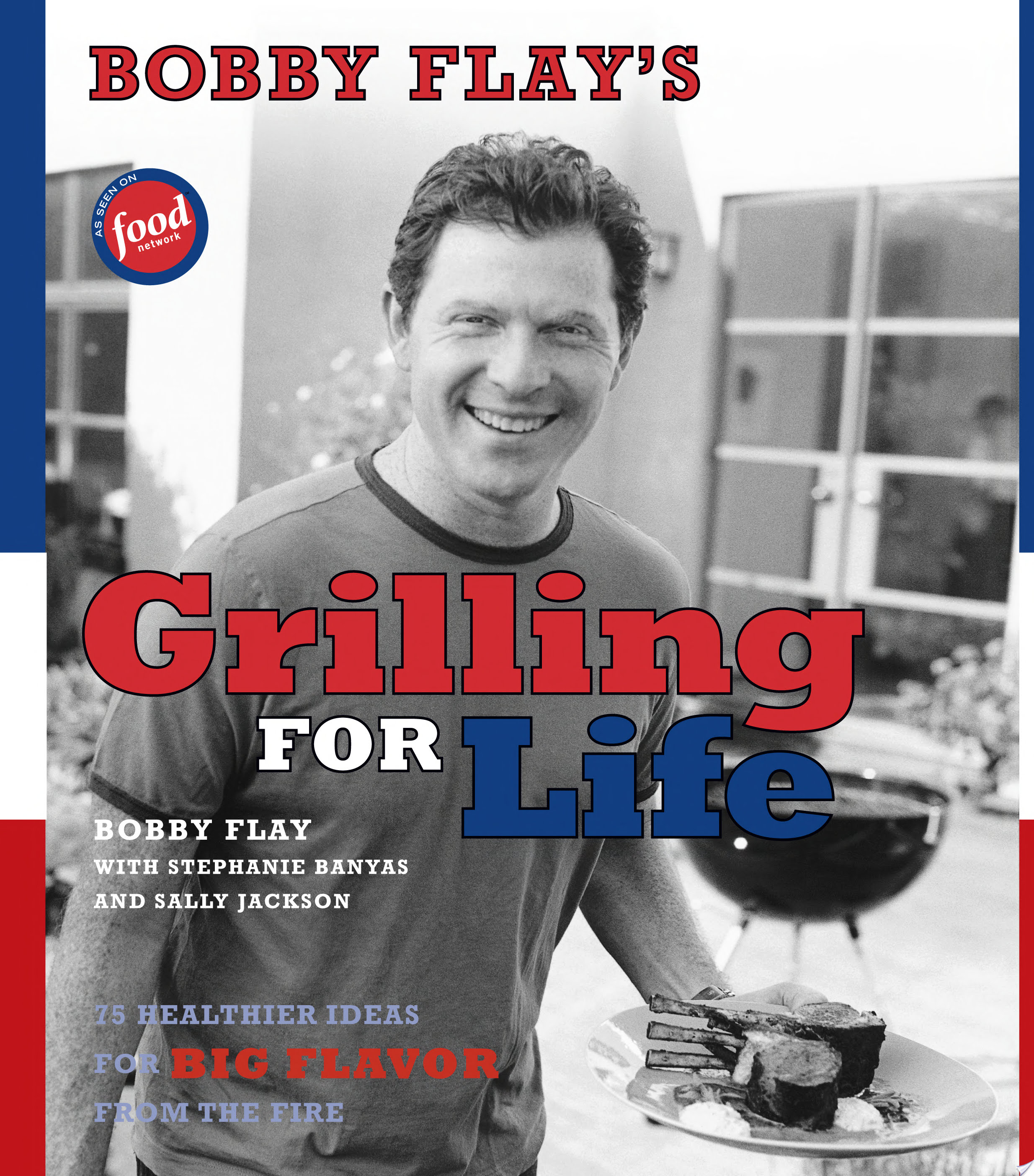 Bobby Flay’s Grilling For Life — Bobby Flay