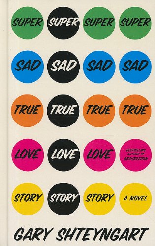 Super Sad True Love Story — Gary Shteyngart