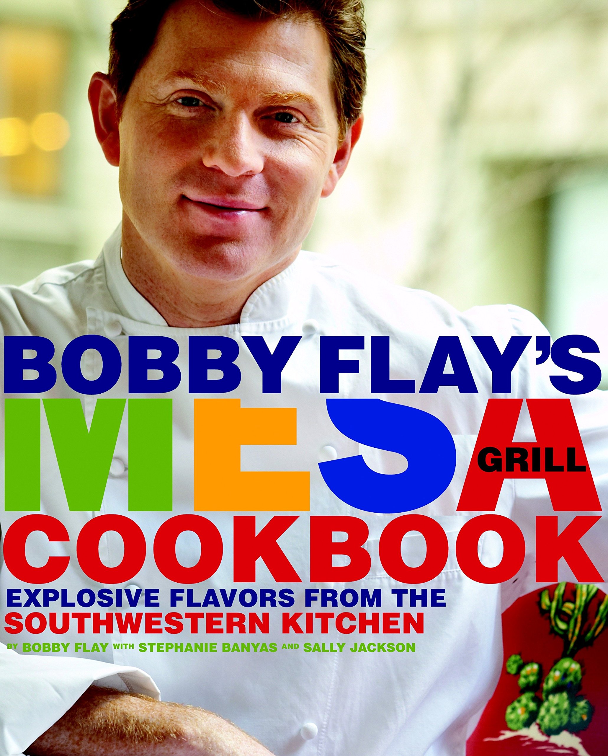 Bobby Flay’s Mesa Grill Cookbook: Explosive Flavors from the Southwestern Kitchen — Bobby Flay