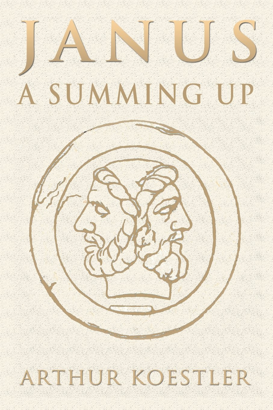 Janus: A Summing Up — Arthur Koestler