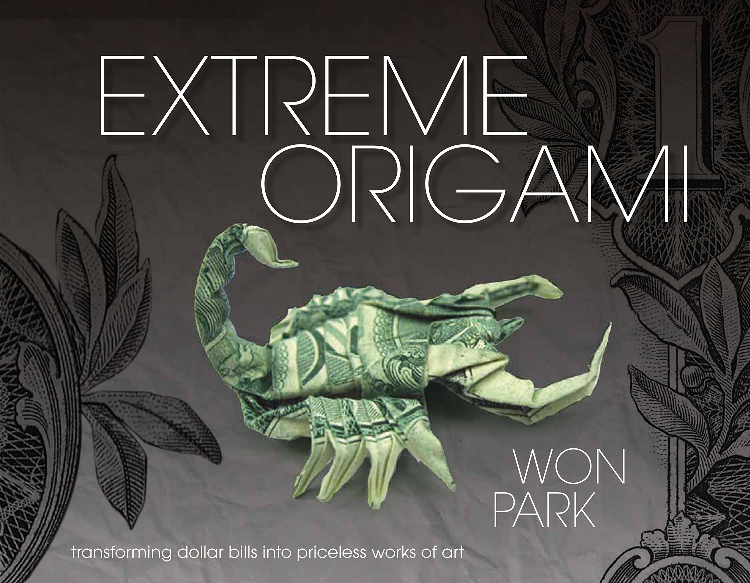 Extreme Origami: Transforming Dollar Bills Into Priceless Works of Art — Won Park