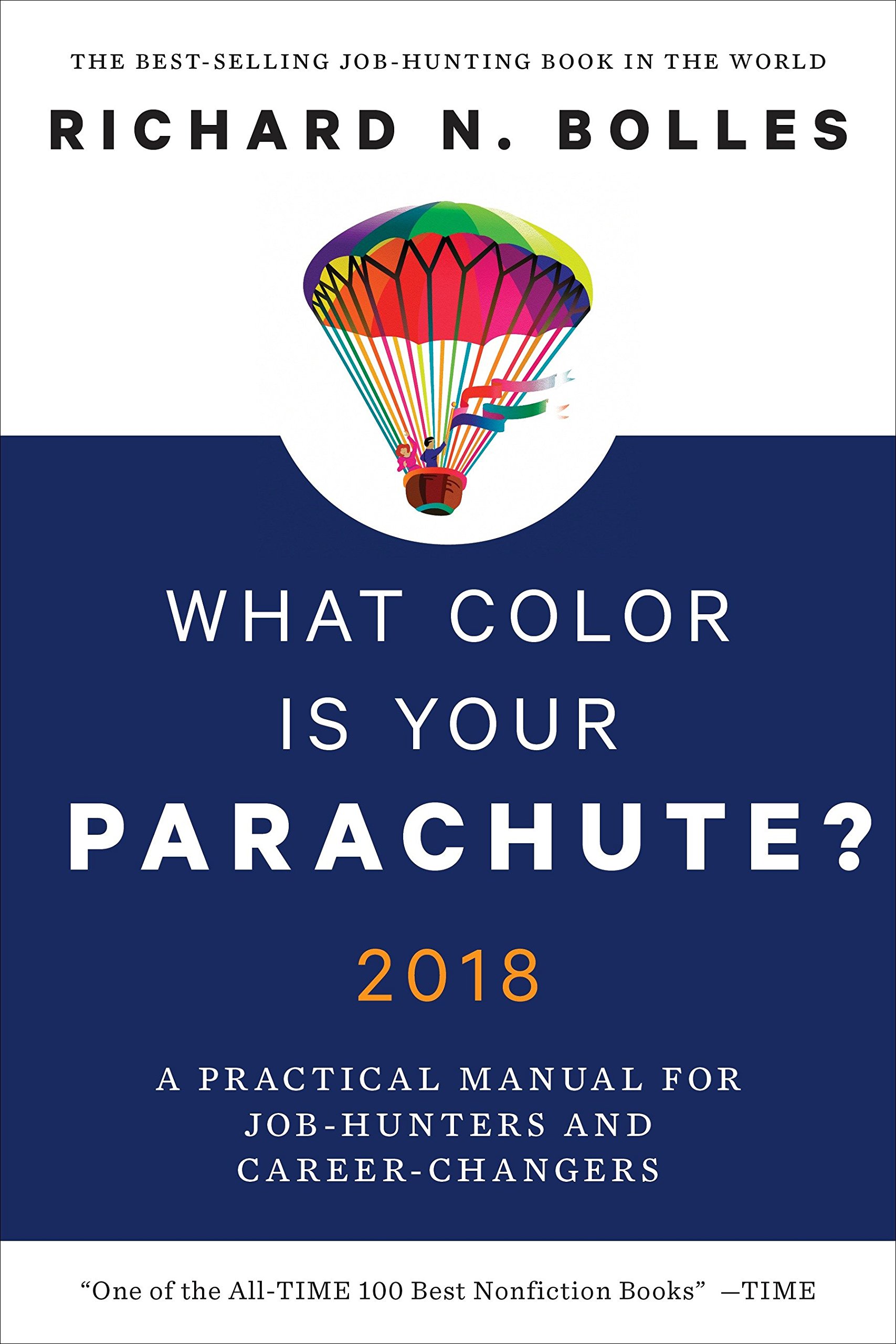 What Color Is Your Parachute? 2018: A Practical Manual for Job-Hunters and Career-Changers — Richard N. Bolles