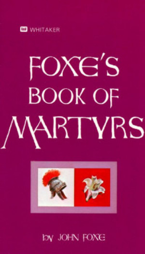 Foxe’s Book of Martyrs — John Foxe