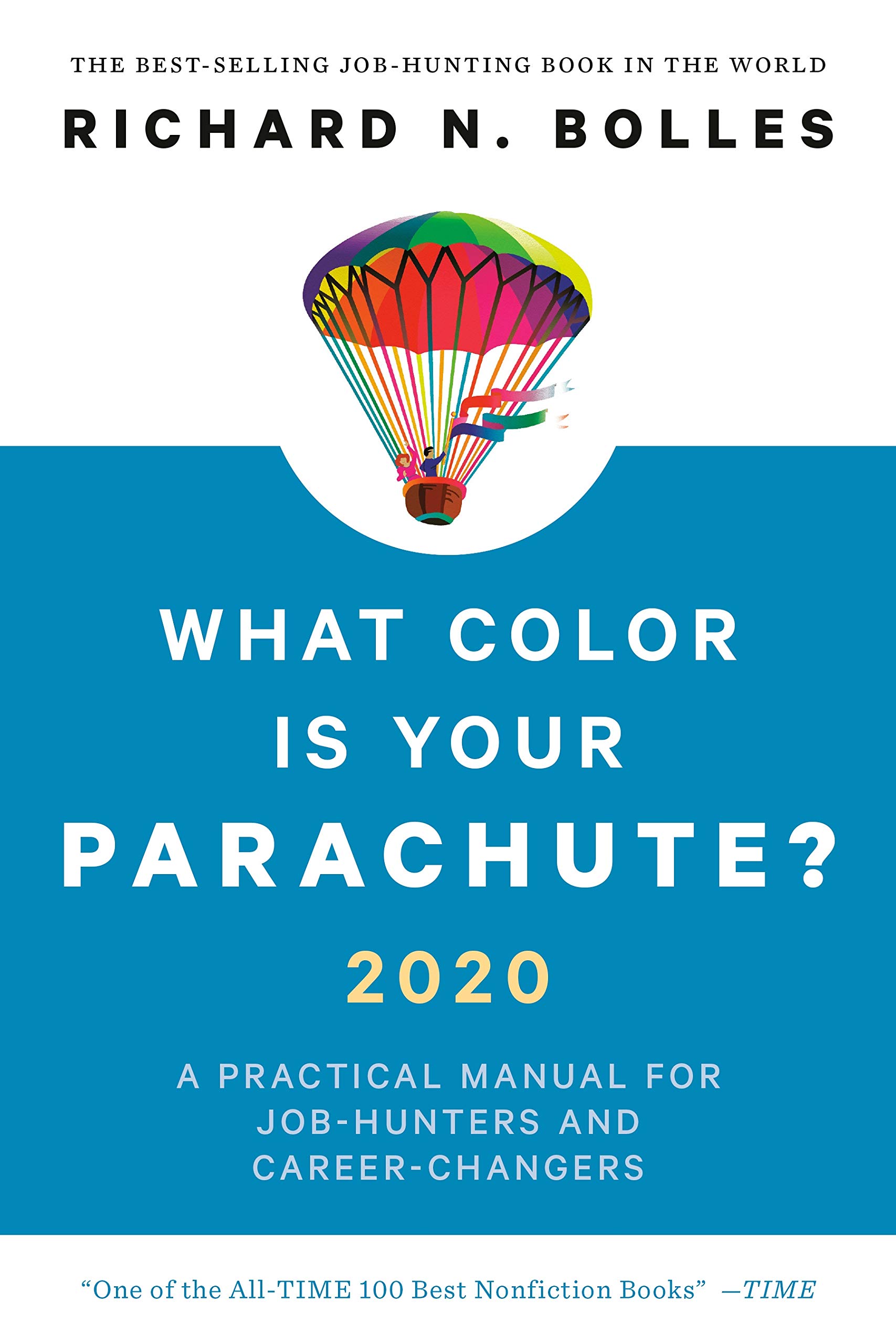 What Color Is Your Parachute? 2020: A Practical Manual for Job-Hunters and Career-Changers — Richard N. Bolles