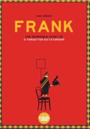 Frank: The Story of a Forgotten Dictatorship — Ximo Abadía