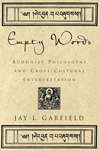 Empty Words: Buddhist Philosophy and Cross-Cultural Interpretation — Jay L. Garfield