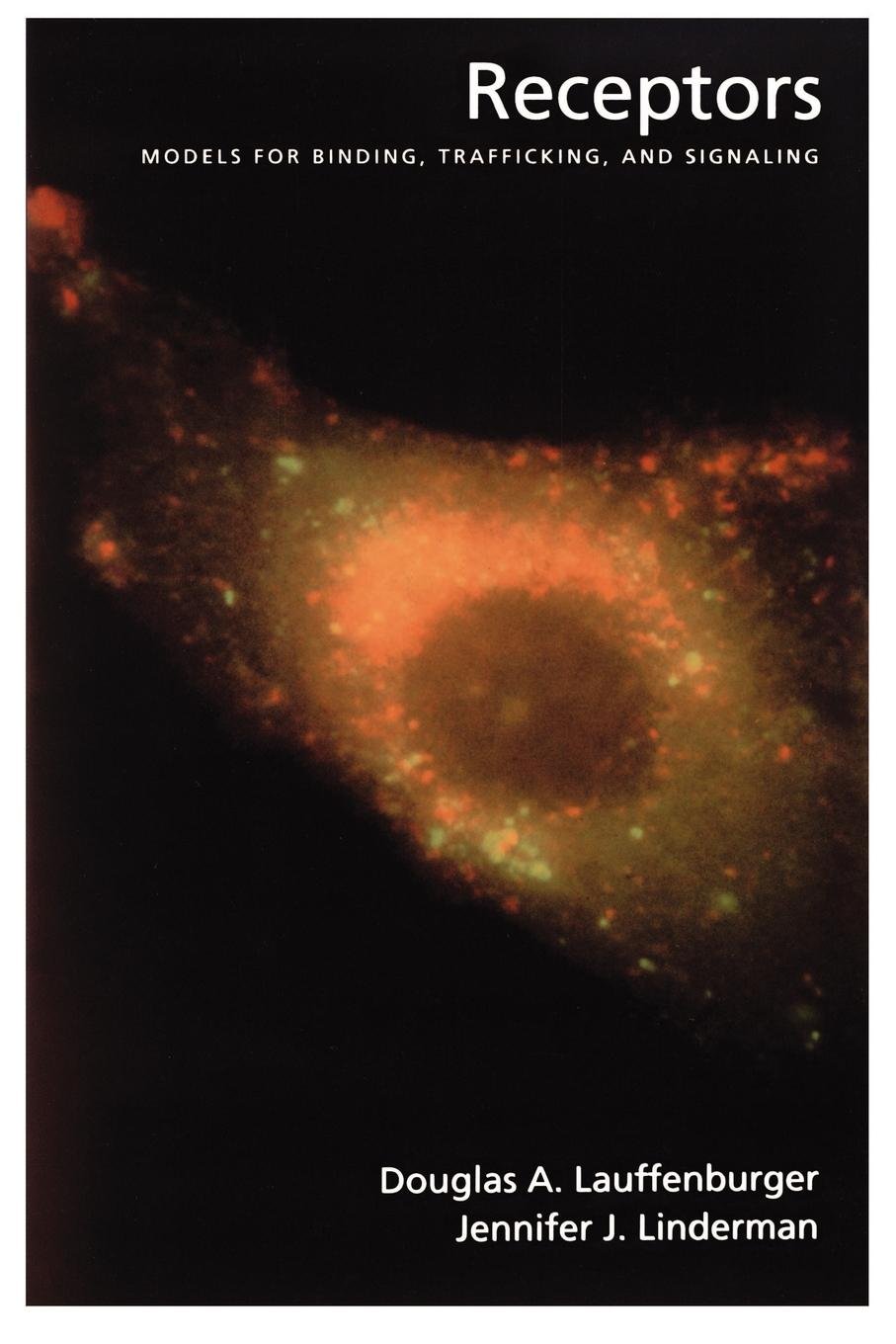 Receptors: Models for Binding, Trafficking, and Signaling — Douglas A. Lauffenburger, Jennifer J. Linderman