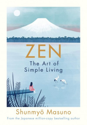 Zen: The Art of Simple Living — Shunmyo Masuno