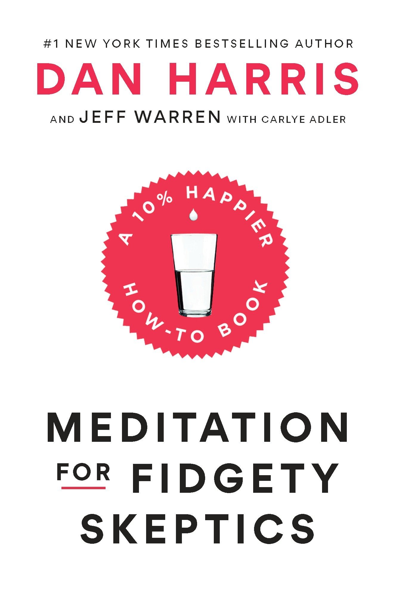 Meditation for Fidgety Skeptics: A 10% Happier How-to Book — Dan Harris