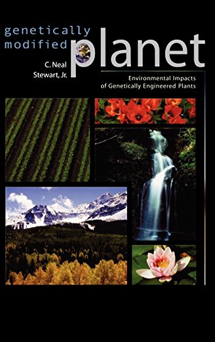 Genetically Modified Planet: Environmental Impacts of Genetically Engineered Plants — C. Neal Jr. Stewart