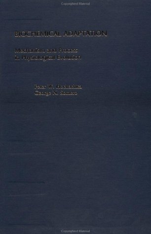 Biochemical Adaptation: Mechanism and Process in Physiological Evolution — Peter W. Hochachka, George N. Somero