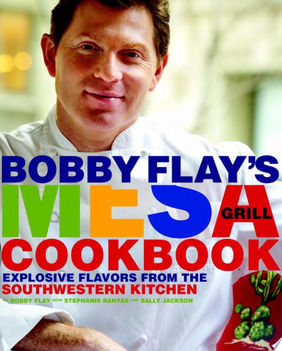 Bobby Flay’s Mesa Grill Cookbook — Bobby Flay