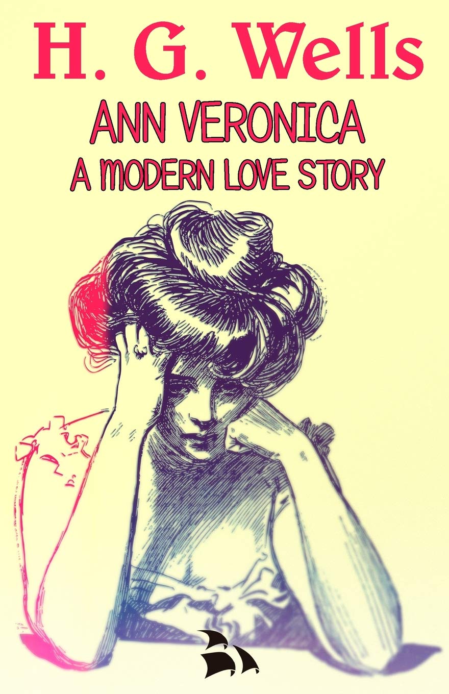 Ann Veronica a Modern Love Story — H G Wells