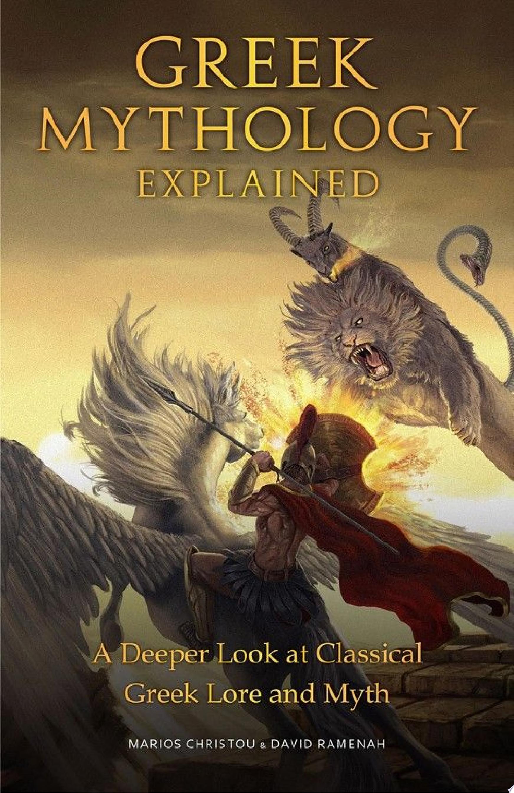 Greek Mythology Explained: A Deeper Look at Classical Greek Lore and Myth — Marios Christou, David Ramenah