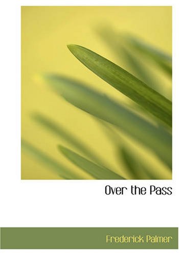 Over the Pass (Large Print Edition) — Frederick Palmer