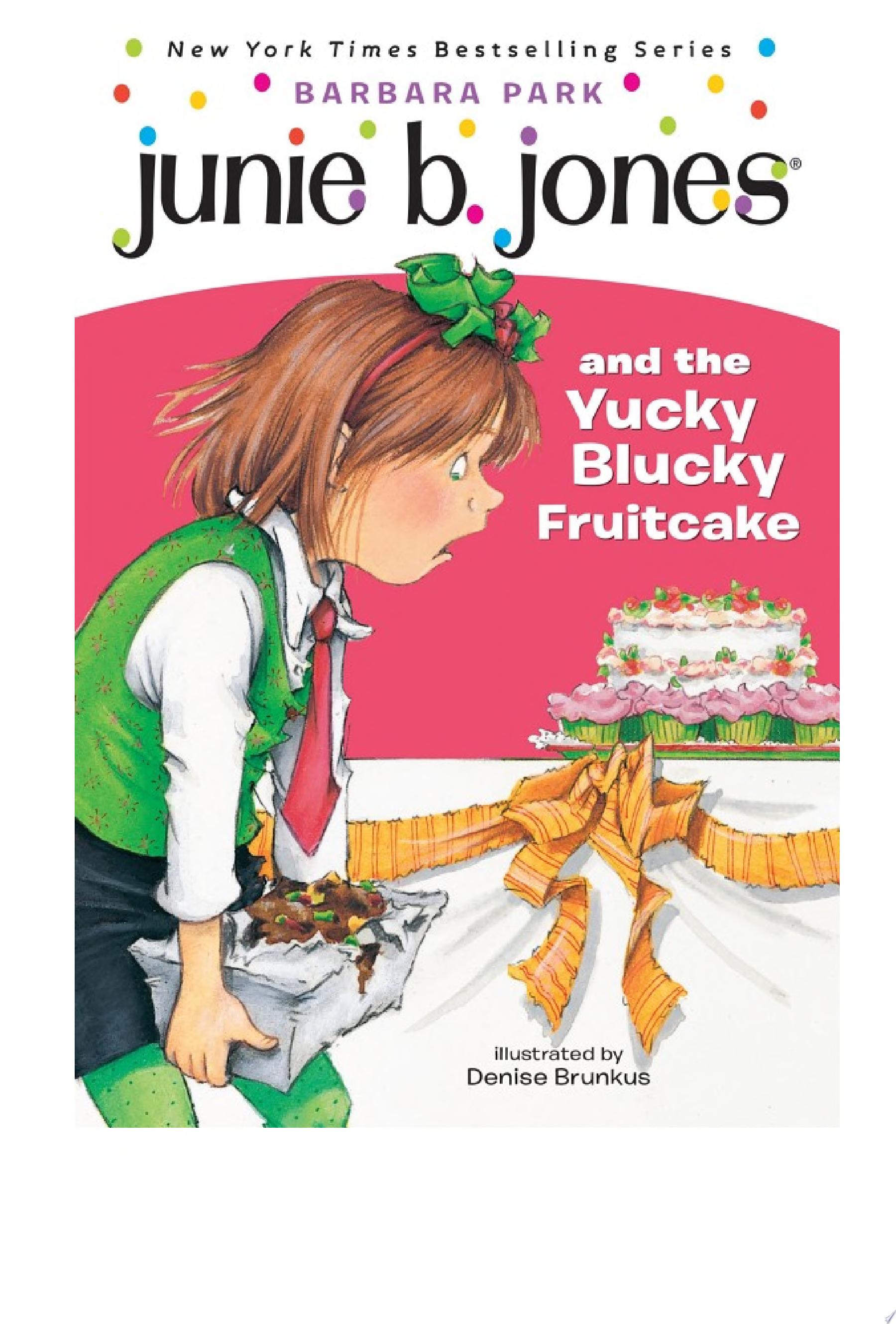 Junie B. Jones #5: Junie B. Jones and the Yucky Blucky Fruitcake — Barbara Park