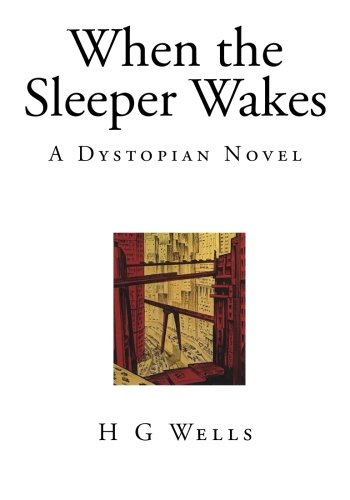 When the Sleeper Wakes — H G Wells