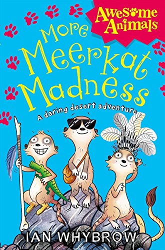 More Meerkat Madness (Awesome Animals) — Ian Whybrow