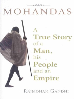 Mohandas: A True Story of a Man, His People and an Empire — Rajmohan Gandhi