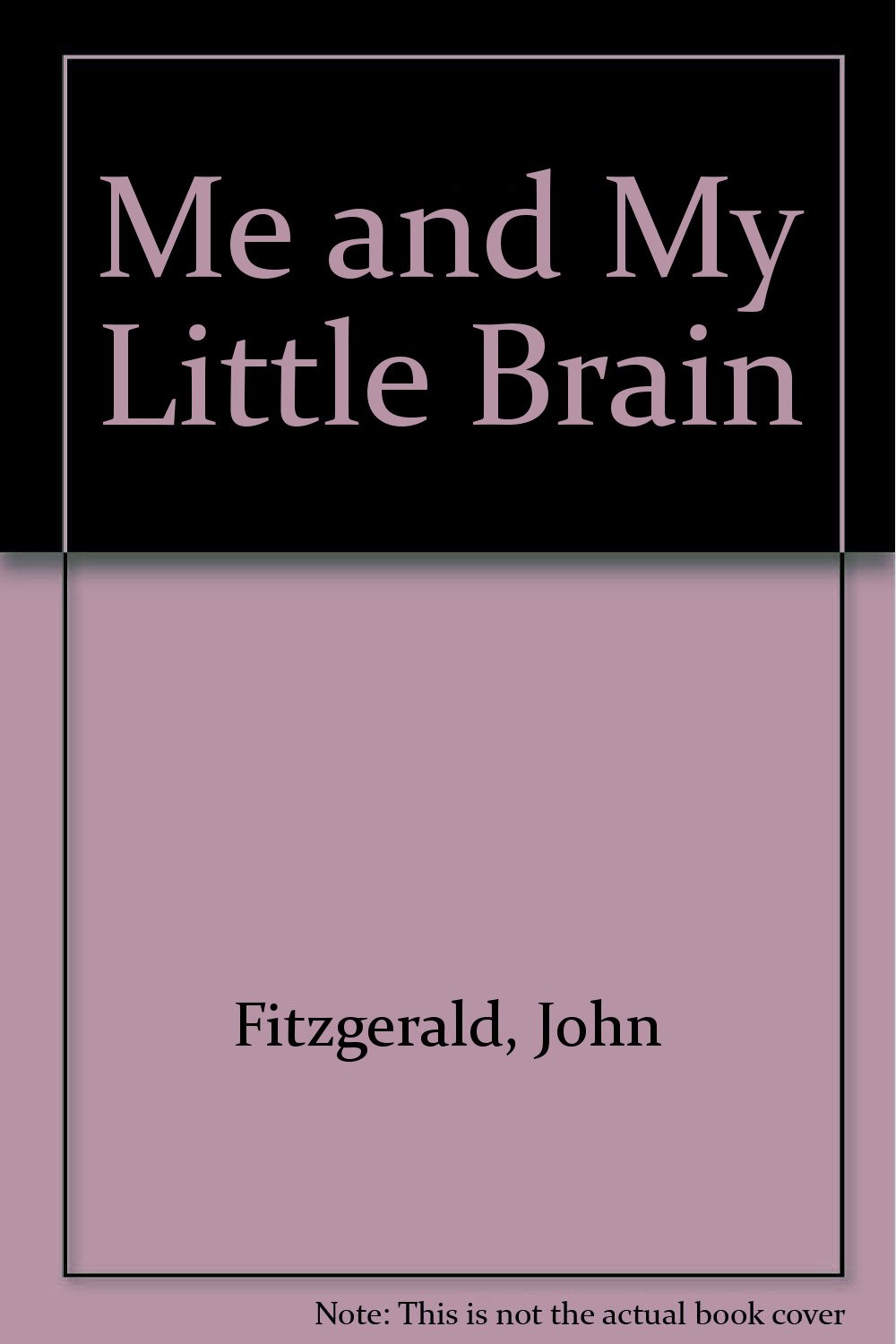 Me and My Little Brain — John D. Fitzgerald