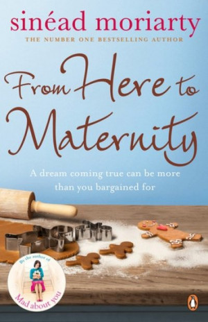 From Here to Maternity (Emma and James, Novel 3 #3): The Baby Trail series — Sinéad Moriarty