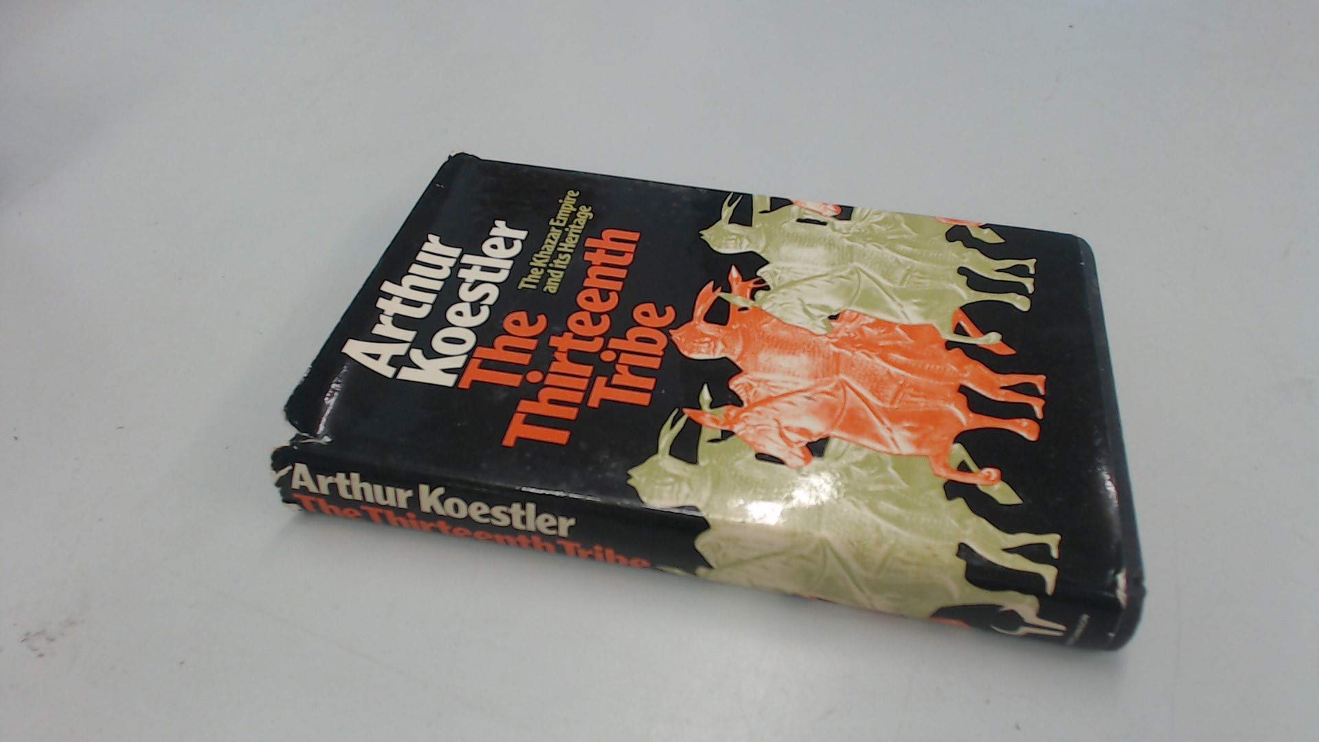 The Thirteenth Tribe: Khazar Empire and Its Heritage — Arthur Koestler